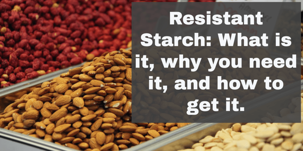 resistant-starch-what-is-it-why-you-need-it-and-how-to-get-it